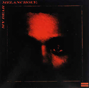 MY DEAR MELANCHOLY,