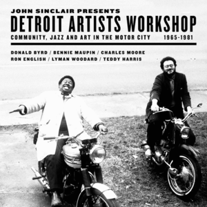 DETROIT ARTISTS WORKSHOP (COMMUNITY, JAZZ AND ART IN THE MOTOR CITY 1965-1981)