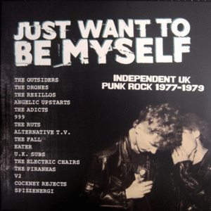 JUST WANT TO BE MYSELF - INDEPENDENT UK PUNK ROCK 1977-1979