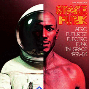 SPACE FUNK (AFRO FUTURIST ELECTRO FUNK IN SPACE 1976-84)