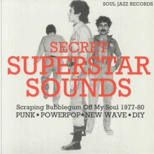 SECRET SUPERSTAR SOUNDS: SCRAPING BUBBLEGUM OFF MY SOUL 1977-80
