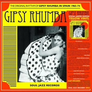 GIPSY RHUMBA --THE ORIGINAL RHYTHM OF GIPSY RHUMBA IN SPAIN 1965-74