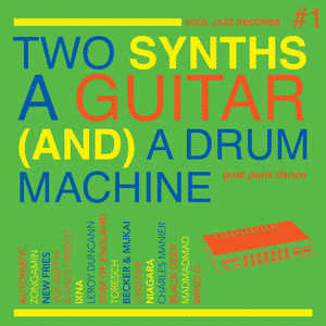 TWO SYNTHS A GUITAR (AND) A DRUM MACHINE