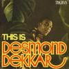 THIS IS DESMOND DEKKAR