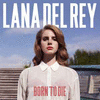 BORN TO DIE