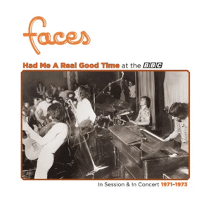 HAD ME A REAL GOOD TIME WITH FACES! IN SESSION & LIVE AT THE BBC 1971-1973