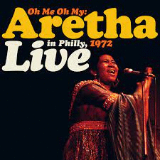 OH ME OH MY: ARETHA (LIVE IN PHILLY, 1972)