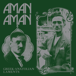 AMAN AMAN-GREEK-ANATOLIAN LAMENTS