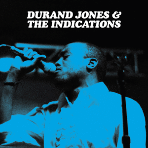 DURAND JONES & THE INDICATIONS