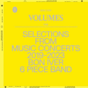 VOLUMES ONESELECTIONS FROM MUSIC CONCERTS 2019-2023 BON IVER 6 PIECE BAND