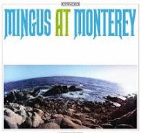 MINGUS AT MONTEREY