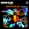 MOJO CLUB PRESENTS DANCEFLOOR JAZZ VOLUME FIVE