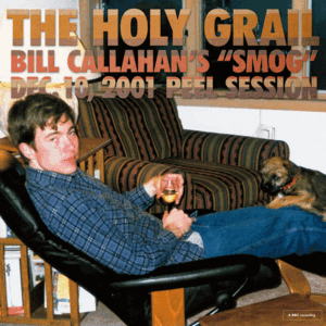 THE HOLY GRAIL: BILL CALLAHAN'S 