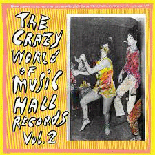 THE CRAZY WORLD OF MUSIC HALL RECORDS, VOL. 2