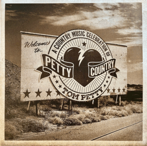PETTY COUNTRY (A COUNTRY MUSIC CELEBRATION OF TOM PETTY)