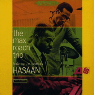 THE MAX ROACH TRIO FEATURING THE LEGENDARY HASAAN