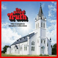 GOSPEL TRUTH (THE COMPLETE SINGLES COLLECTION)