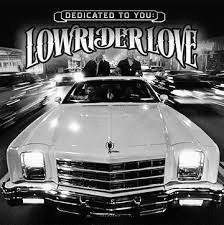 DEDICATED TO YOU: LOWRIDER LOVE