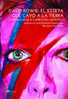 DAVID BOWIE: EL ESTETA QUE CAYO A LA TIERRA